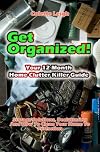 Get Organized! Your 12 Month Home Clutter Killer Guide : Organizing The House, Storage Solutions, Decluttering And How To Clean Your Home To Perfection