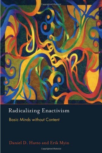 Radicalizing Enactivism: Basic Minds without Content by Hutto, Daniel D., Myin, Erik (2012) Hardcover