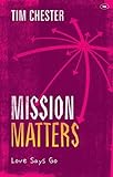 Mission matters : love says go