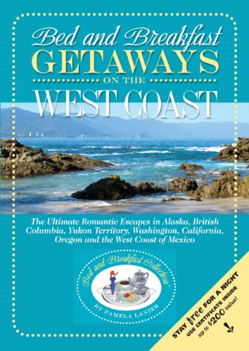 Bed and Breakfast Getaways On the West Coast: Alaska to Mexico (Bed and Breakfast Collection)