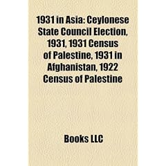 1931 in Asia: Ceylonese State Council Election, 1931, 1931 Census of Palestine, 1931 in Afghanistan, 1922 Census of Palestine