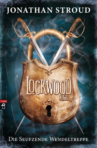 Lockwood & Co. - Die Seufzende Wendeltreppe (Die Lockwood & Co.-Reihe 1) (German Edition)