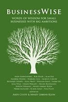 Businesswise: Words of Wisdom for Small Businesses with Big Ambitions