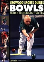 Bowls: Skills, Techniques, Tactics (Crowood Sports Guides)