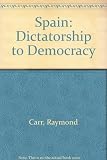 Spain : dictatorship to democracy
