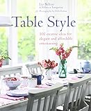 Table style : 101 creatvie ideas for elegant & affordable ideas for decorating the table
