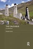 The Caucasus - An Introduction (Routledge Contemporary Russia and Eastern Europe Series)