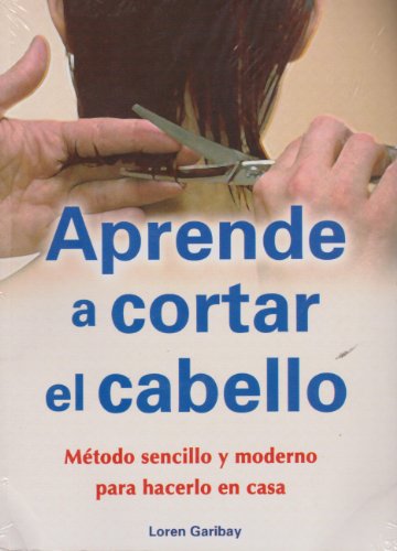 Aprende a Cortar El Cabello / Learn How to Cut Hair (Spanish Edition)