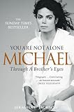 You Are Not Alone: Michael, Through a Brother's Eyes Books