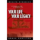 Your Life Your Legacy: An Entrepreneur Guide to Finding Your Flow: The Inside Story of 38 Wealth Creatorsby Roger Hamilton