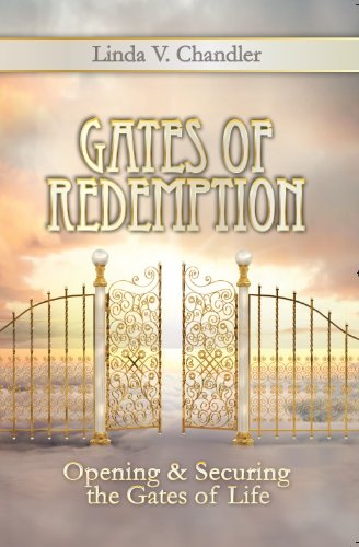 Gates Of Redemption: Opening And Securing The Gates Of Life