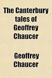 The Canterbury tales of Geoffrey Chaucer