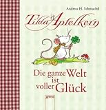 Tilda Apfelkern - Die ganze Welt ist voller Glück