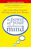 The Power of Your Subconscious Mind: One of the Most Powerful Self-help Guides Ever Written!