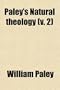Paley's Natural Theology (Volume 2)