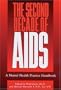 The Second Decade of AIDS: A Mental Health Practice Handbook