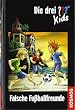Die drei ??? Kids 47. Falsche Fu�ballfreunde (drei Fragezeichen)