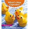 What's New, Cupcake?: Ingeniously Simple Designs for Every Occasion