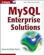 MySQL enterprise solutions - [electronic resource]  : Alexander Sasha Pachev.