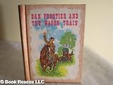 Dan Frontier and the Wagon Train