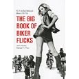 The Big Book of Biker Flicks: 40 of the Best Motorcycle Movies of All Tiime by John Wooley and Michael H. Price