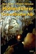 H�hlenf�hrer Schw�bische Alb. H�hlen - Quellen - Wasserf�lle
