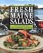 Fresh Maine Salads: Innovative Recipes from Appetizers to Desserts