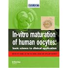 In Vitro Maturation of Human Oocytes: Basic Science to Clinical Applications (Reproductive Medicine... by Seang Lin Tan, Ri-Chen Chian, and M. Buckett