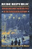 Rude Republic: Americans and Their Politics in the Nineteenth Century.
