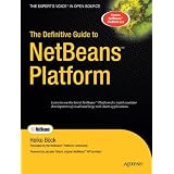 The Definitive Guide to NetBeans Platform (Books for Professionals by Professionals)