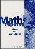Maths Rep�res 2e : Livre du professeur