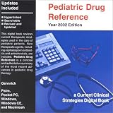 Current Clinical Strategies, Pediatric Drug Reference, 2002 (CD-ROM Windows & Macintosh, and Palm PDA)