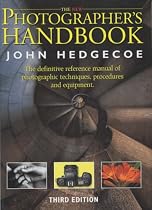The New Photographer's Handbook: A Complete Reference Manual of Photographic Techniques, Procedures and Equipment