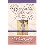 The Remarkable Women of the Bible: And Their Message for Your Life Today