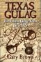 Texas Gulag: The Chain Gang Years 1875-1925
