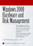 Windows 2000 Hardware and Disk Management (Prentice Hall Series on Microsoft Technologies)