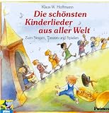 Die schoensten Kinderlieder aus aller Welt. CD: Zum Singen, Tanzen und Spielen