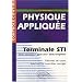 Physique appliqu�e : Terminale STI G�nie m�canique, G�nie Civil, G�nie �nerg�tique - R�sum�s de cours, exercices et contr�les corrig�s