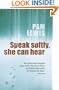 Speak Softly, She Can Hear