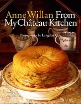 Anne Willan: From My Chateau Kitchen