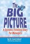 The Big Picture: A Systems Thinking Story for Managers, Leaders, and other Visionaries
