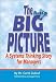 The Big Picture: A Systems Thinking Story for Managers, Leaders, and other Visionaries