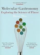 Molecular Gastronomy: Exploring the Science of Flavor (Arts and Traditions of the Table: Perspectives on Culinary History)
