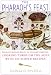 The Pharaoh's Feast: From Pit-boiled Roots to Pickled Herring. Cooking Through the Ages with 100 Simple Recipes