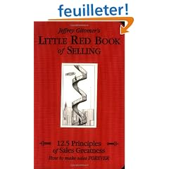 Jeffrey Gitomer's Little Red Book of Selling: 12.5 Principles of Sales Greatness : How to Make Sales Forever