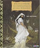 Encyclop�die du fantastique et de l'�trange, tome 1 : F�es et dragons