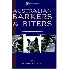 Australian Barkers and Biters (A Vintage Dog Books Breed Classic - Australian Cattle Dog)