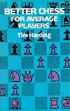 Better Chess for Average Players (Dover Books on Chess) (Dover Books on Chess)