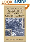 Science and Engineering of Casting Solidification