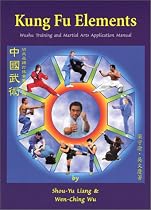 Kung Fu Elements: Wushu Training and Martial Arts Application Manual